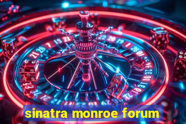 sinatra monroe forum